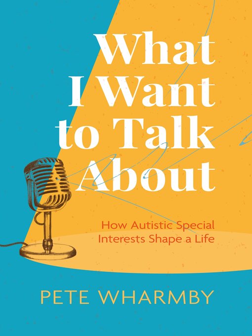 Title details for What I Want to Talk About by Pete Wharmby - Wait list